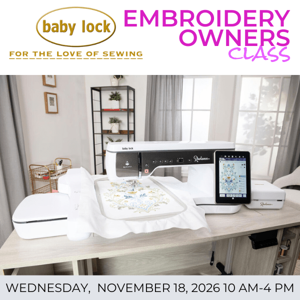 Baby Lock Embroidery Owner Class Wed - November 18th, 2026 - 10 AM to 4 PM - Nebraska Quilt Company - EVE2502394