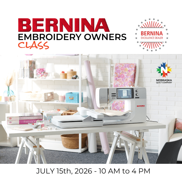 Bernina Embroidery Owners Class - Wednesday, July 15th, 2026 - 10 AM to 4 PM - Nebraska Quilt Company - EVE2502374