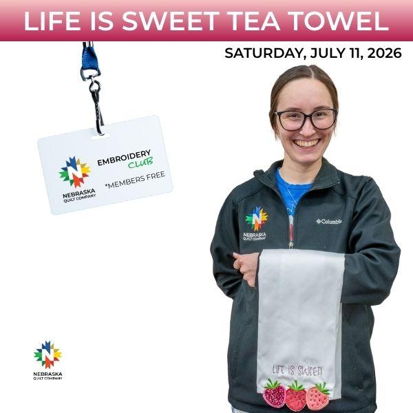 Life is Sweet Tea Towel Saturday, July 11th - 9 AM - 10 AM - Nebraska Quilt Company - EVE2502449