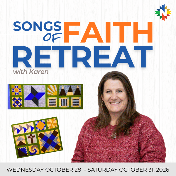 Songs of Faith Retreat Wed Oct 28 to Sat Oct 31 - Faith, Fellowship, and Fabric - Nebraska Quilt Company - EVE2502454