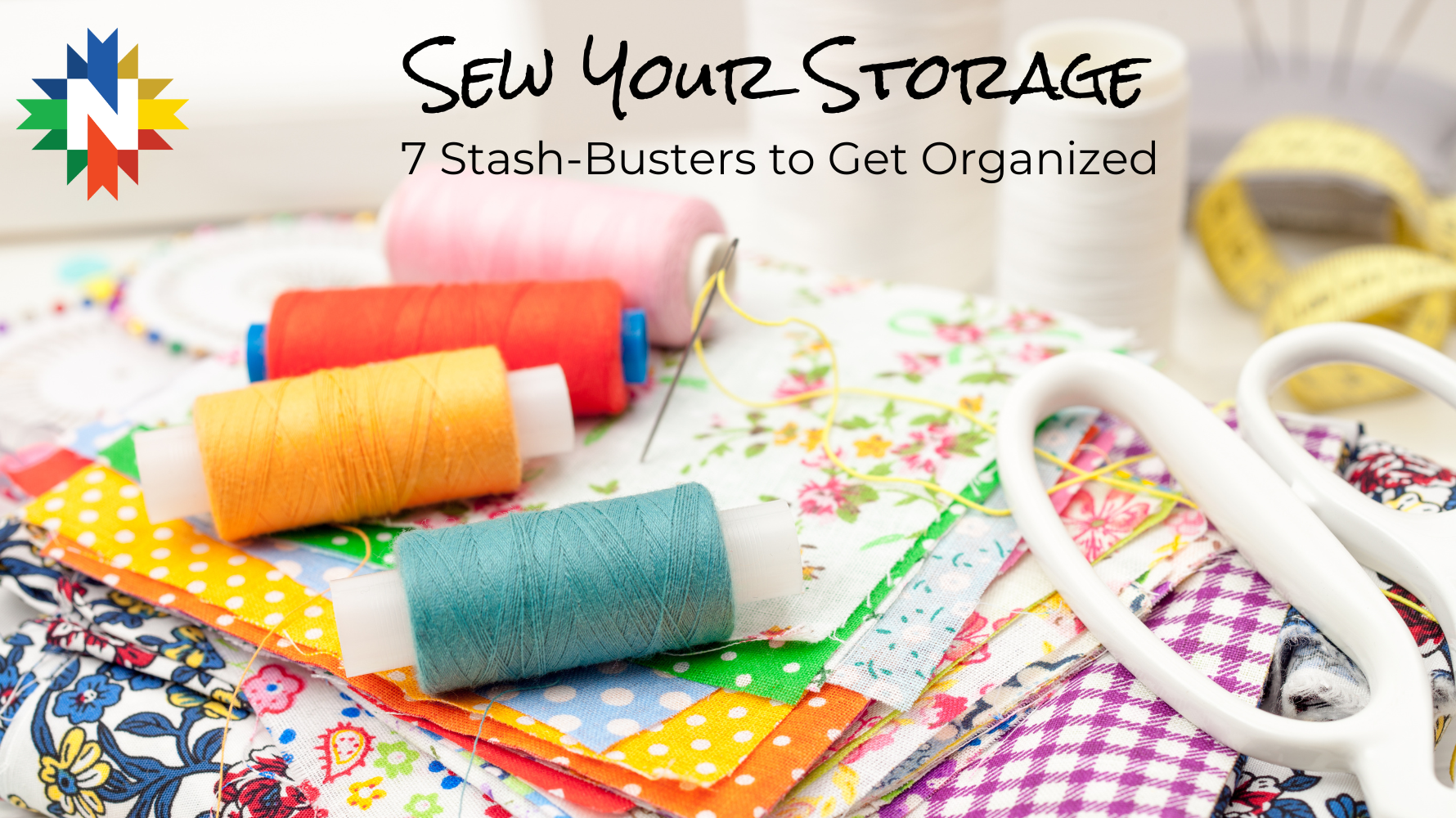 Sew it Yourself: 7 Stash-Busters to Get Organized