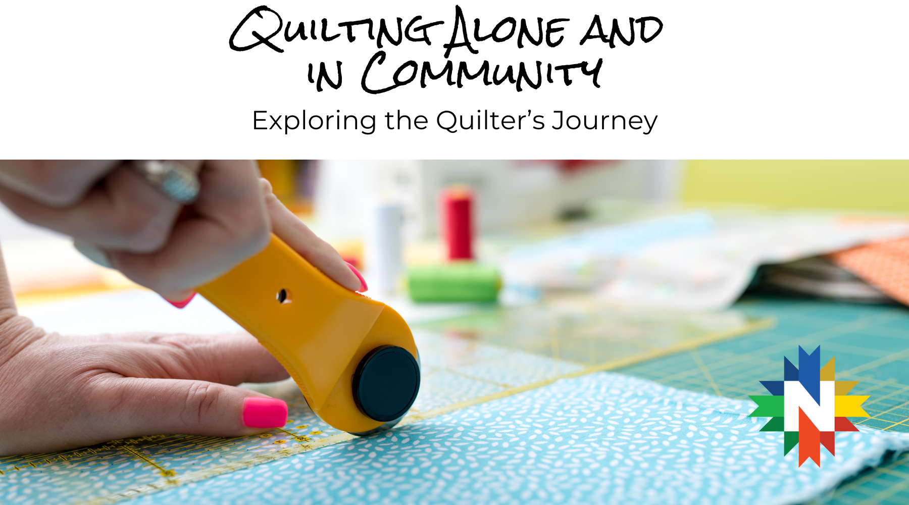 Quilting Alone and Quilting Community: Exploring the Quilter's Journey