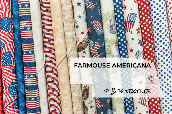 Farmhouse Americana by P & B Textiles - Nebraska Quilt Company