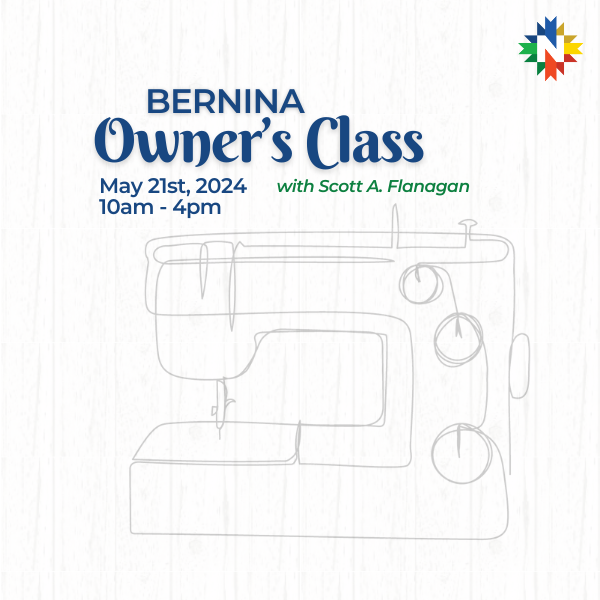 Bernina Owners Class - Tuesday, May 21st, 2024 - 10 AM to 4 PM