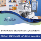 Brother National Educator PR Possibilities Fri September 18th, 2026 9 AM - Nebraska Quilt Company - EVE260549
