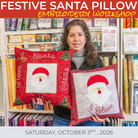 Festive Santa Pillow Embroidery Workshop Sat Oct 3rd 10 AM to 4 PM - Nebraska Quilt Company - EVE2502388