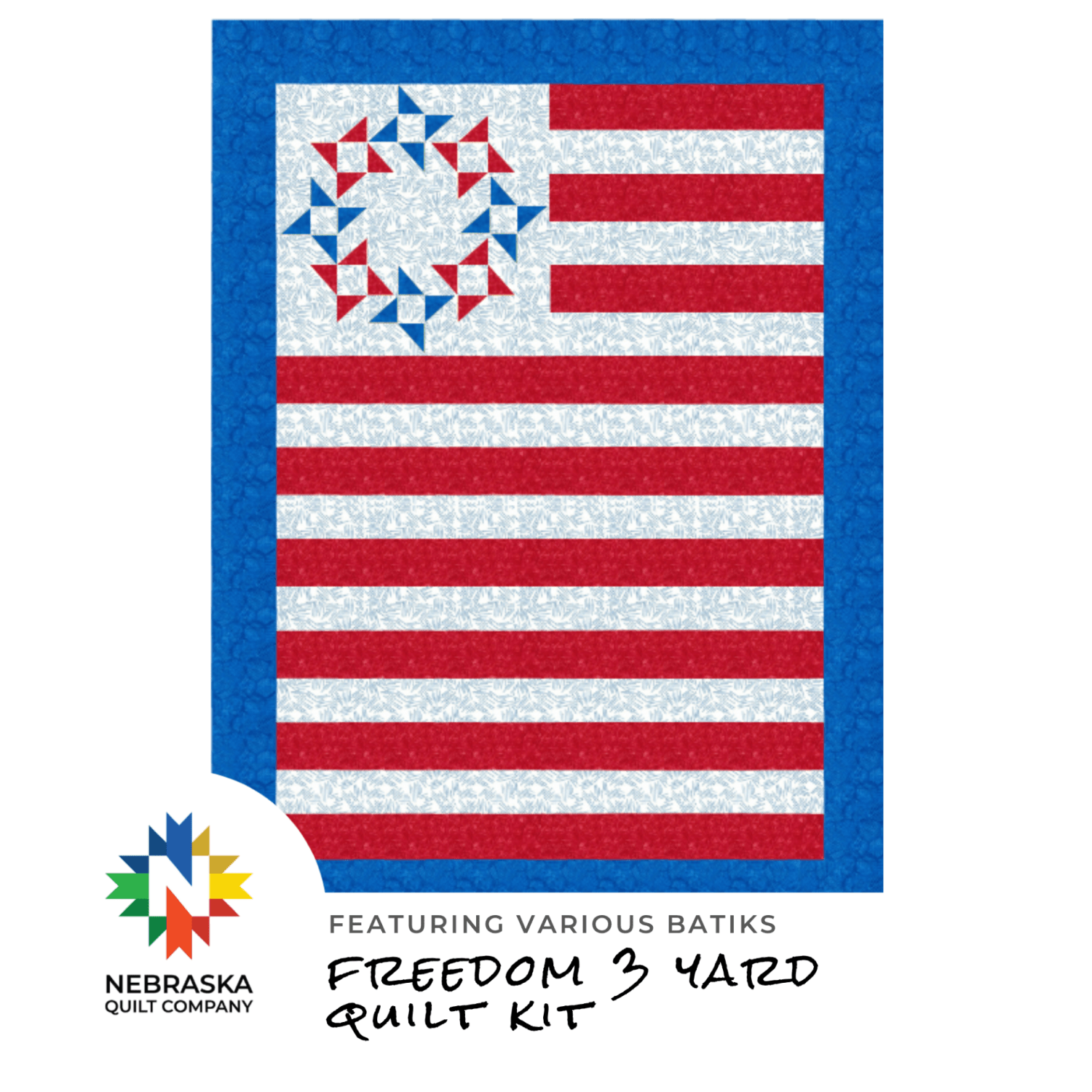 Freedom 3 Yard Quilt Kit Featuring Featuring Red White and Blue Batiks - Nebraska Quilt Company - K261182