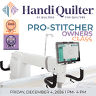 Handi Quilter Pro - Stitcher Owners Class Fri Dec 4th, 2026 - 1 PM to 4 PM - Nebraska Quilt Company - EVE2502405