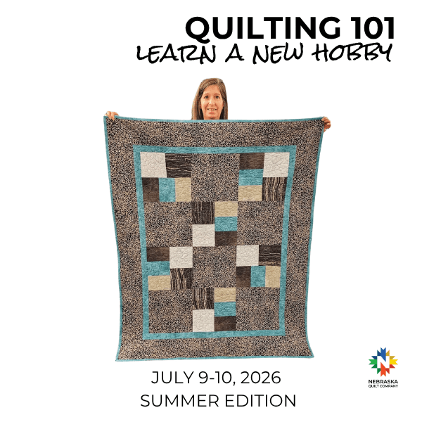 Quilting 101 - Summer Edition July 9-10, 2026 - Nebraska Quilt Company - EVE261412