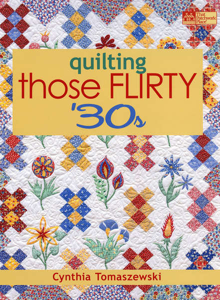 Quilting Those Flirty 30s - Nebraska Quilt Company - PUB29787