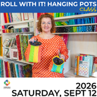 Roll With It! Hanging Pots - Sat Sep 12th, 2026 10 A to 4 P - Nebraska Quilt Company - EVE2502443