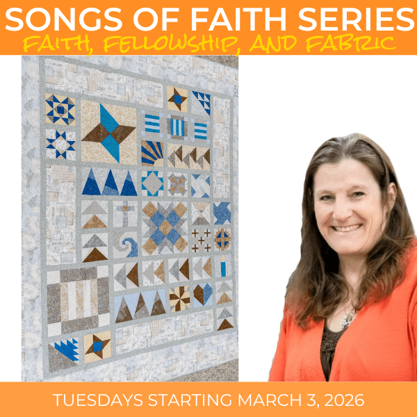 Songs of Faith 2026 Faith Fellowship, and Fabric Sew Along - Nebraska Quilt Company - EVE2502453