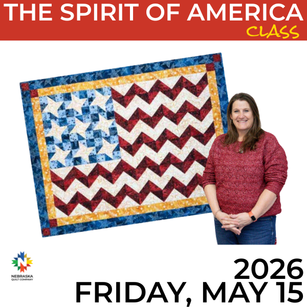 The Spirit of America - Friday, May 15th, 2026 - 9 AM to 5 PM - Nebraska Quilt Company - The Spirit of America - Friday, May 15th, 2026 - 9 AM to 5 PM