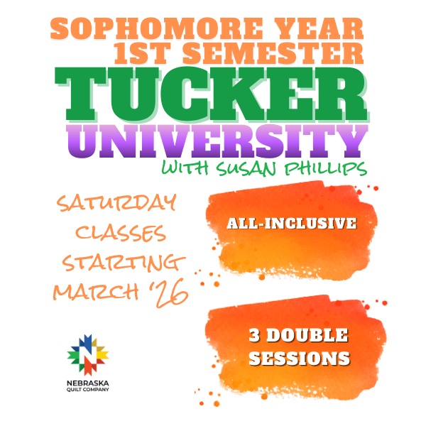 Tucker U Sophomore Year 1st Semester All Inclusive - Starts Mar 14,2026 - Nebraska Quilt Company - Tucker U Sophomore Year 1st Semester All Inclusive - Starts Mar 14,2026
