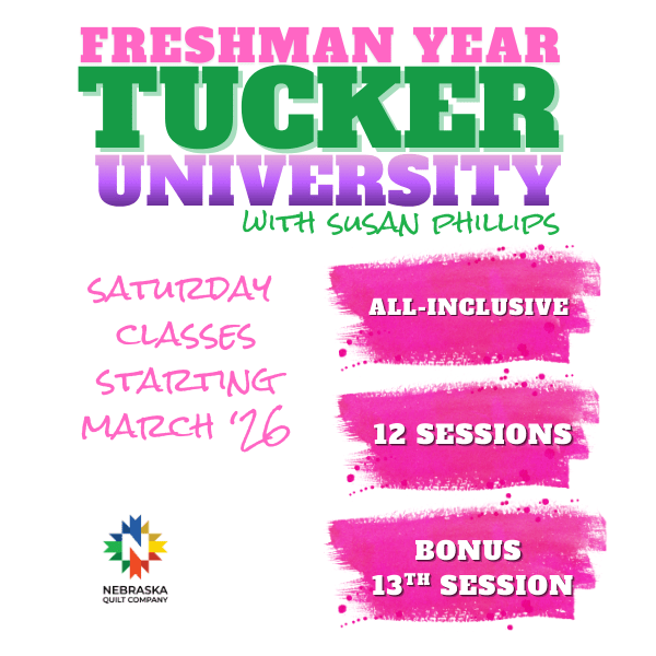 Tucker University Freshman Year All Inclusive - 101 thru 113 Starts - March 2026 - Nebraska Quilt Company - Tucker University Freshman Year All Inclusive - 101 thru 113 Starts - March 2026