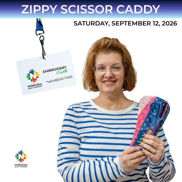 Zippy Scissor Caddy Saturday, September 12th, 2026 - 9 AM to 10 AM - Nebraska Quilt Company - EVE260111