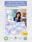 Edge - to - Edge Quilting for Your Embroidery Machine 2nd Edition - Nebraska Quilt Company - PUB05248
