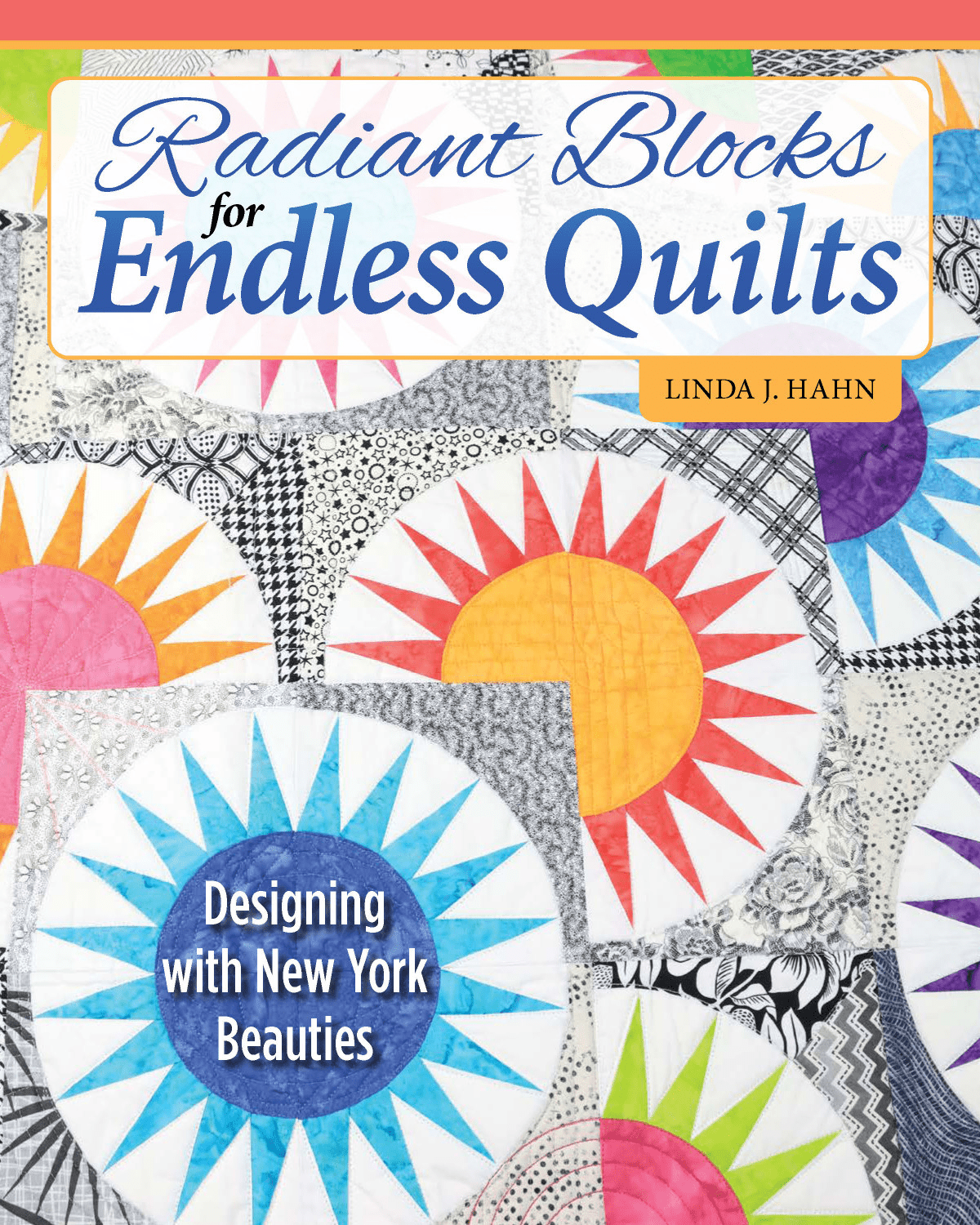 Radiant Blocks for Endless Quilts Book - Nebraska Quilt Company - PUB09512